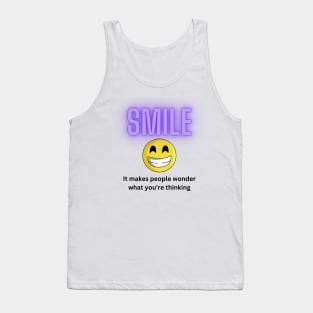 Funny, Smile! It makes people wonder what you're thinking Tank Top